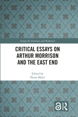 Critical Essays on Arthur Morrison and the East End 1