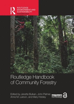 Janette Bulkan, John Palmer, Anne M. Larson, Mary Hobley - Routledge Handbook of Community Forestry, Häftad