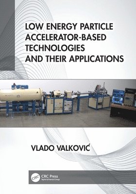 bokomslag Low Energy Particle Accelerator-Based Technologies and Their Applications