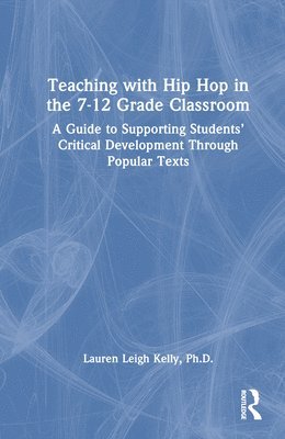 bokomslag Teaching with Hip Hop in the 7-12 Grade Classroom