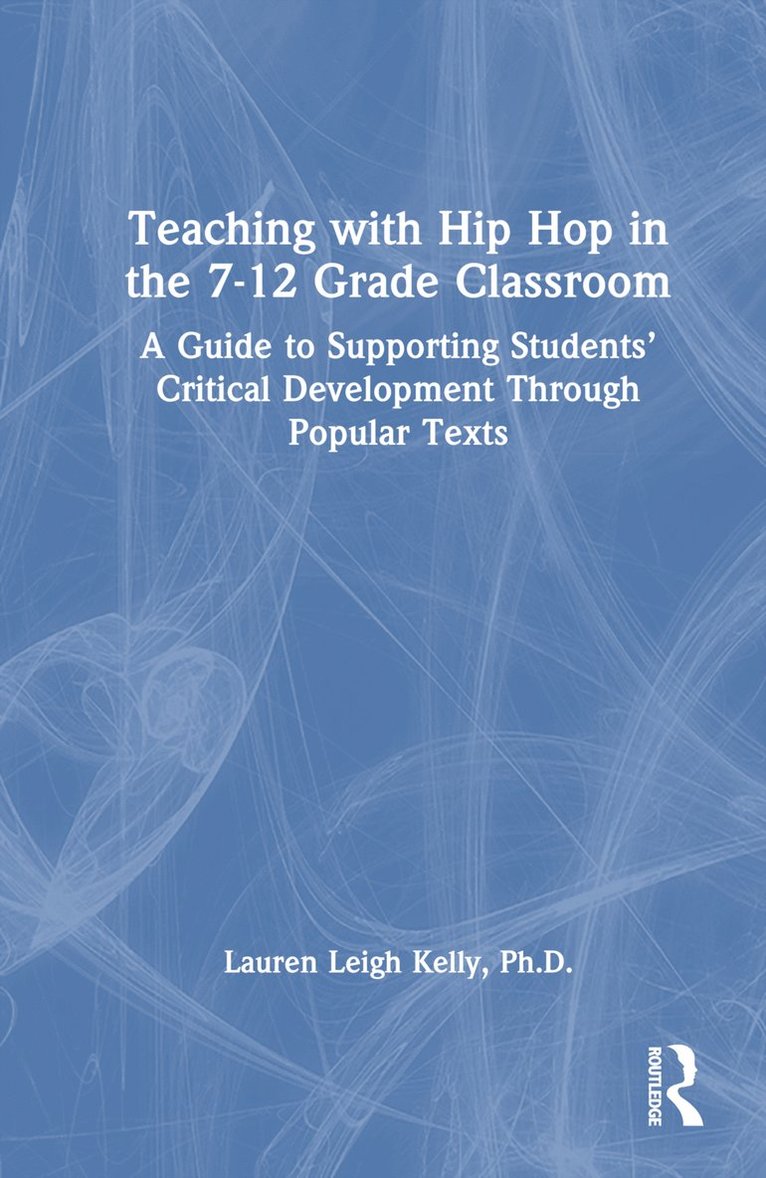 Lauren Kelly - Teaching with Hip Hop in the 7-12 Grade Classroom, Inbunden