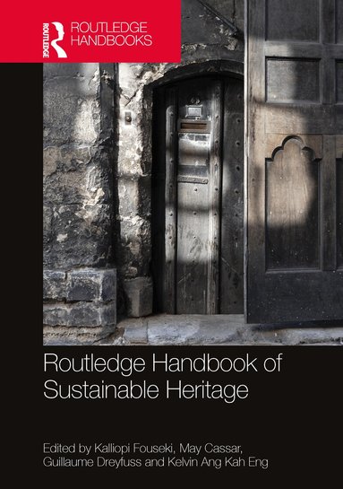 Kalliopi Fouseki, May Cassar, Guillaume Dreyfuss, Kelvin Ang Kah Eng - Routledge Handbook of Sustainable Heritage, Häftad