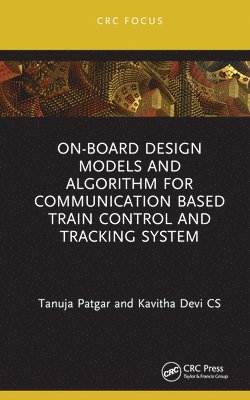 bokomslag On-Board Design Models and Algorithm for Communication Based Train Control and Tracking System