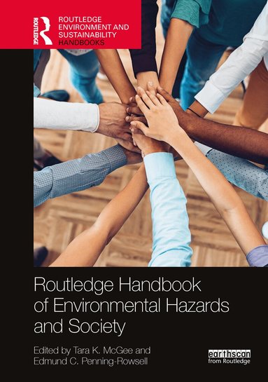 Tara K. McGee, Edmund C. Penning-Rowsell - Routledge Handbook of Environmental Hazards and Society, Häftad