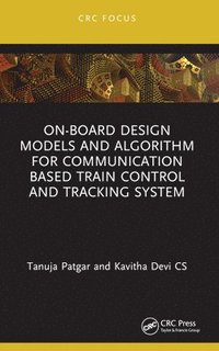 bokomslag On-Board Design Models and Algorithm for Communication Based Train Control and Tracking System