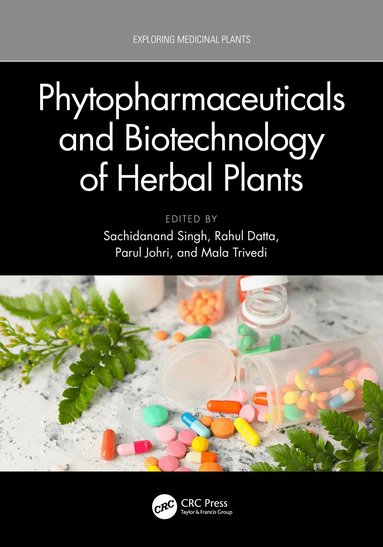 Sachidanand Singh, Rahul Datta, Parul Johri, Mala Trivedi - Phytopharmaceuticals and Biotechnology of Herbal Plants, Häftad