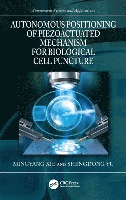 bokomslag Autonomous Positioning of Piezoactuated Mechanism for Biological Cell Puncture