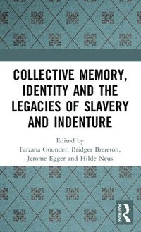 bokomslag Collective Memory, Identity and the Legacies of Slavery and Indenture