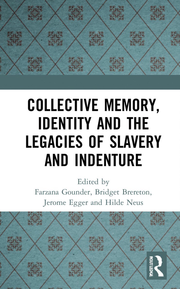 Collective Memory, Identity and the Legacies of Slavery and Indenture 1