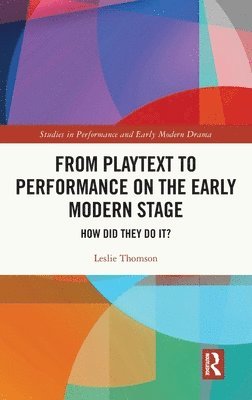 From Playtext to Performance on the Early Modern Stage 1