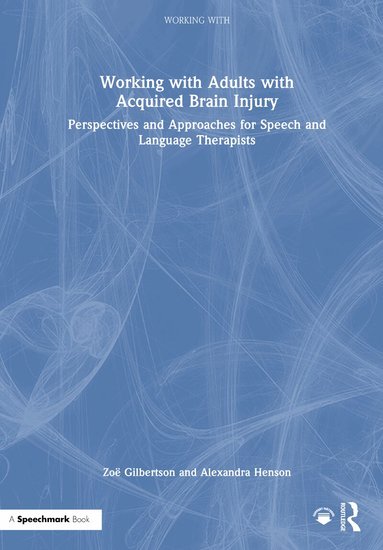 Zoë Gilbertson, Alexandra Henson - Working with Adults with Acquired Brain Injury, Inbunden