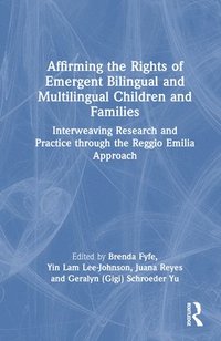 bokomslag Affirming the Rights of Emergent Bilingual and Multilingual Children and Families