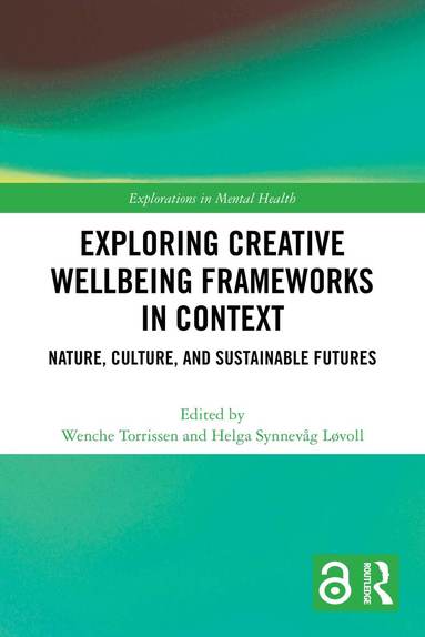 Wenche Torrissen, Helga Synnevåg Løvoll - Exploring Creative Wellbeing Frameworks in Context, Häftad