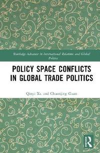 bokomslag Policy Space Conflicts in Global Trade Politics