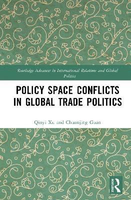 Policy Space Conflicts in Global Trade Politics 1