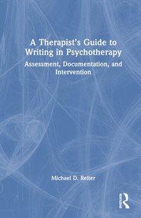 bokomslag A Therapists Guide to Writing in Psychotherapy