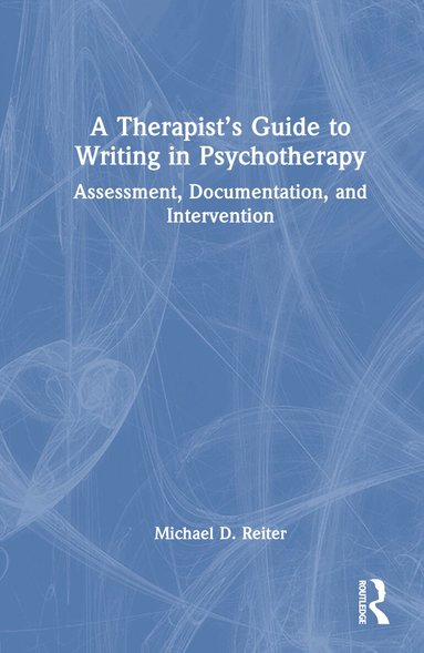 Michael D. Reiter - Therapist’s Guide to Writing in Psychotherapy, Inbunden