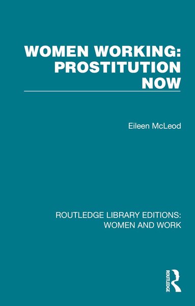 Eileen McLeod - Women Working: Prostitution Now, Inbunden