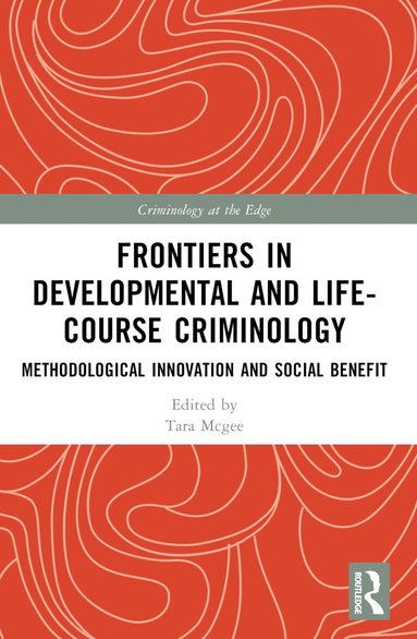 Catia Malvaso, Tara Renae Mcgee, Ross Homel - Frontiers in Developmental and Life-Course Criminology, Häftad