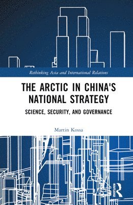 bokomslag The Arctic in Chinas National Strategy