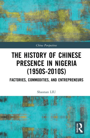 Shaonan Liu - History of Chinese Presence in Nigeria (1950s–2010s), Häftad