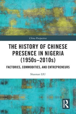 Shaonan Liu - History of Chinese Presence in Nigeria (1950s–2010s), Häftad