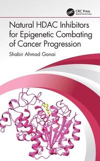bokomslag Natural HDAC Inhibitors for Epigenetic Combating of Cancer Progression