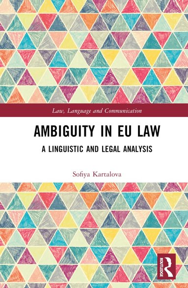 Sofiya Kartalova - Ambiguity in EU Law, Inbunden