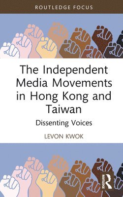 bokomslag Independent Media Movements in Hong Kong and Taiwan