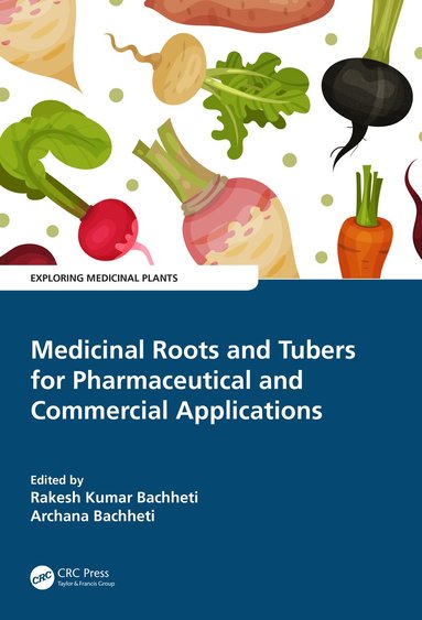 Rakesh Kumar Bachheti, Archana Bachheti - Medicinal Roots and Tubers for Pharmaceutical and Commercial Applications, Inbunden