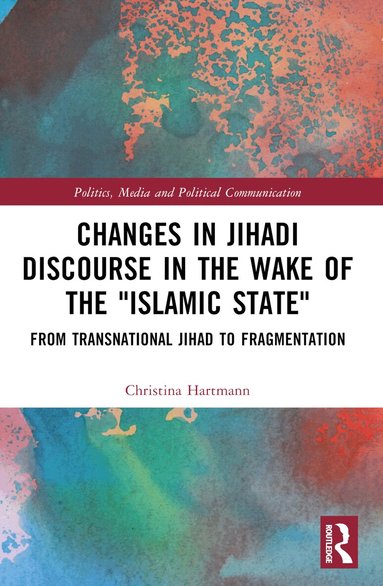 Christina Hartmann - Changes in Jihadi Discourse in the Wake of the "Islamic State", Häftad