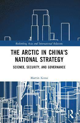 bokomslag Arctic in China's National Strategy