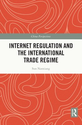 bokomslag Internet Regulation and the International Trade Regime