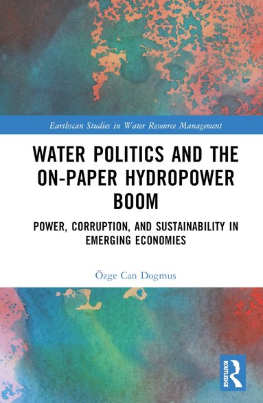 bokomslag Water Politics and the On-Paper Hydropower Boom