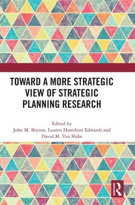 John M. Bryson, Lauren Hamilton Edwards, David M. Van Slyke, USA) Bryson, John M. (Humphrey School of Public Affairs, University of Minnesota, Minneapolis, David M. van Slyke - Toward a More Strategic View of Strategic Planning Research, Inbunden