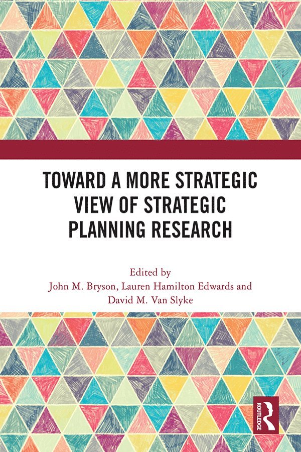 John M. Bryson, Lauren Hamilton Edwards, David M. Van Slyke, USA) Bryson, John M. (Humphrey School of Public Affairs, University of Minnesota, Minneapolis, David M. van Slyke - Toward a More Strategic View of Strategic Planning Research, Häftad