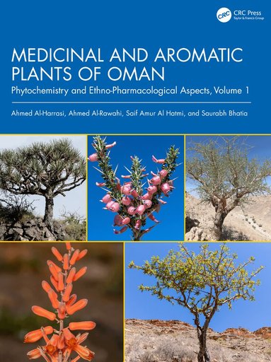 Ahmed Al-Harrasi, Ahmed Al-Rawahi, Saif Amur Al Hatmi, Saurabh Bhatia - Medicinal and Aromatic Plants of Oman, Inbunden