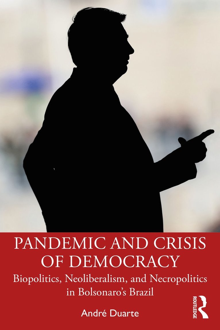 André Duarte, Brazil) Duarte, Andre (Federal University of Parana, André - Pandemic and Crisis of Democracy, Häftad