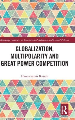 Globalization, Multipolarity and Great Power Competition 1