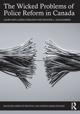 Laura Huey, Lorna Ferguson, Jennifer L. Schulenberg, Canada) Ferguson, Lorna (Western University - Wicked Problems of Police Reform in Canada, Häftad