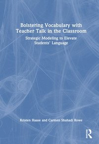 bokomslag Bolstering Vocabulary with Teacher Talk in the Classroom