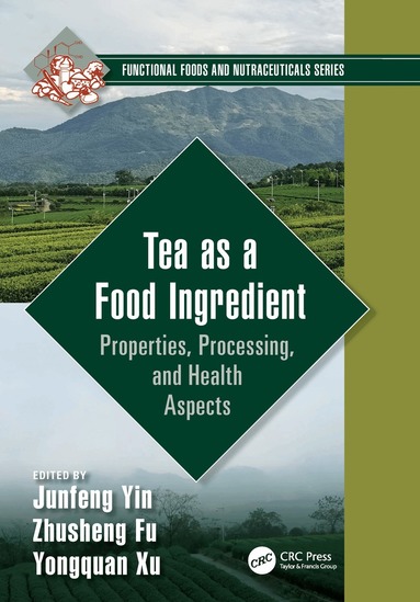 Junfeng Yin, Zhusheng Fu, Yongquan Xu - Tea as a Food Ingredient, Häftad