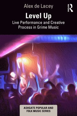 Level Up: Live Performance and Creative Process in Grime Music 1