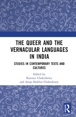 Kaustav Chakraborty, Anup Shekhar Chakraborty - Queer and the Vernacular Languages in India, Inbunden