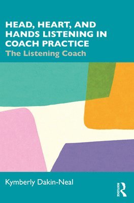 bokomslag Head, Heart, and Hands Listening in Coach Practice