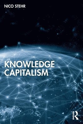 Nico Stehr, Germany) Stehr, Nico (Zeppelin University - Knowledge Capitalism, Häftad