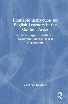 Equitable Instruction for English Learners in the Content Areas 1