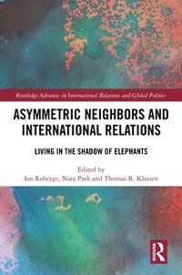 bokomslag Asymmetric Neighbors and International Relations