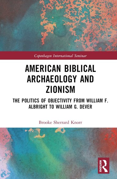 Brooke Knorr - American Biblical Archaeology and Zionism, Inbunden