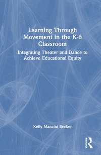 bokomslag Learning Through Movement in the K-6 Classroom